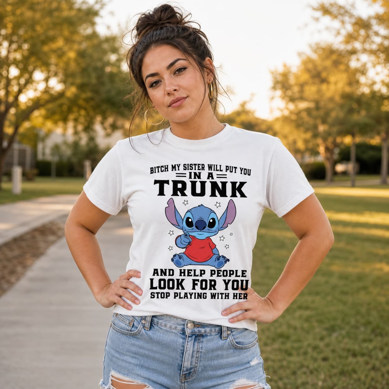 Bitch My Sister Will Put You In A Trunk And Help People Look For You Stop Playing With Her Stitch Shirt