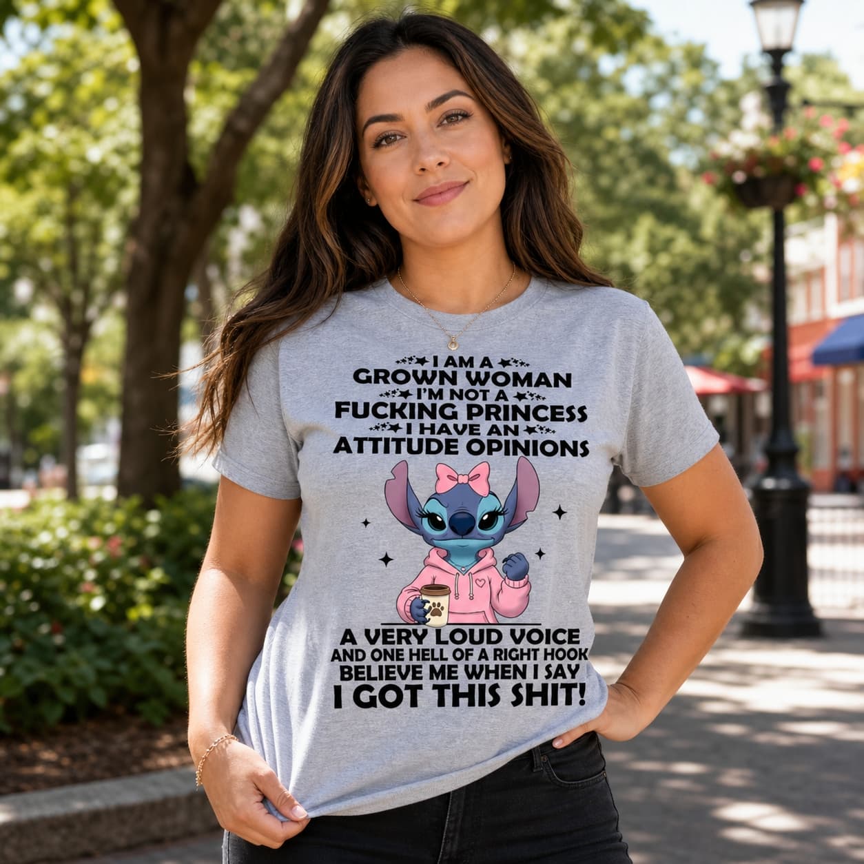 I Am A Grown Woman I Am A Fucking Princess I Am A Attitude Opinions A Very Loud Voice And One Hell Of A Right Hook Believe Me When I Say I Got This Shit! I Got This Shit! Stitch Shirt