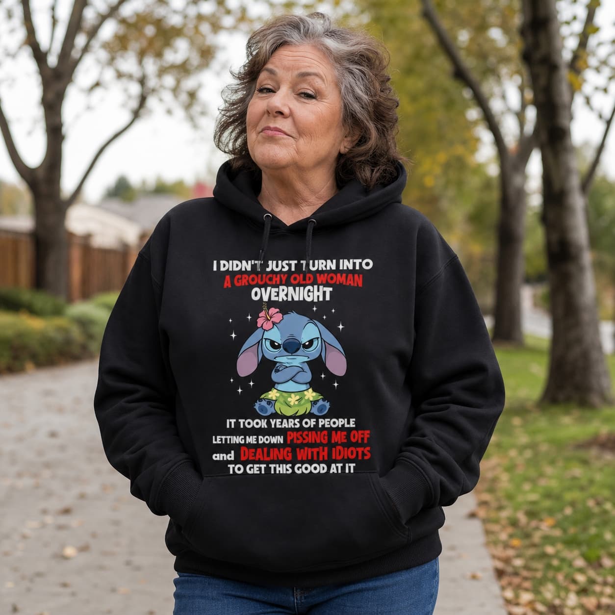 I Didn’t Just Turn Into A Grouchy Old Woman Overnight It Took Years Of People Letting Me Down Pissing Me Off And Dealing With Idiots To Get This Good At It-6 Stitch Shirt