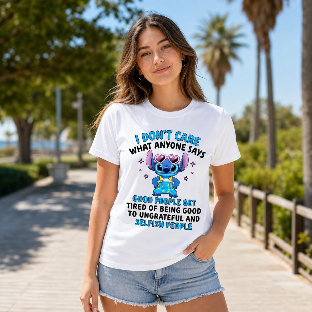 I Don’t Care What Anyone Says Good People Get Tired Of Being Good To Ungrateful And Selfish People-2 Stitch Shirt