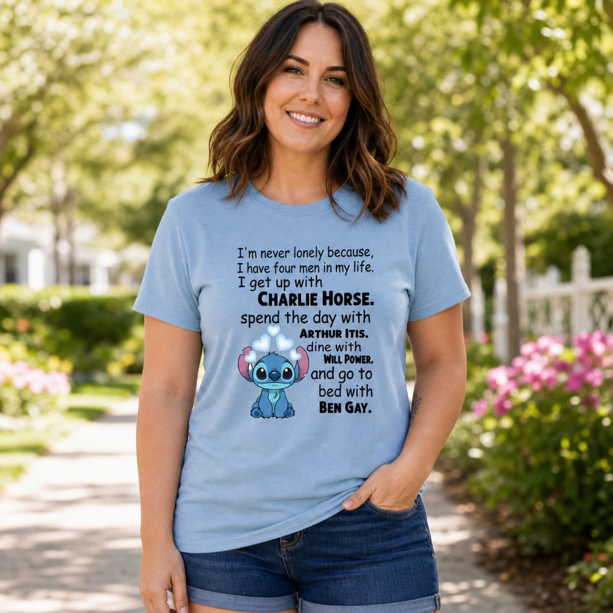 I’m Never Lonely Because I Have Four Men In My Life I Get Up With Charlie Horse Spend The Day With Arthur Itis Dine With Will Power And Go To Bed With Ben Gay Stitch Shirt