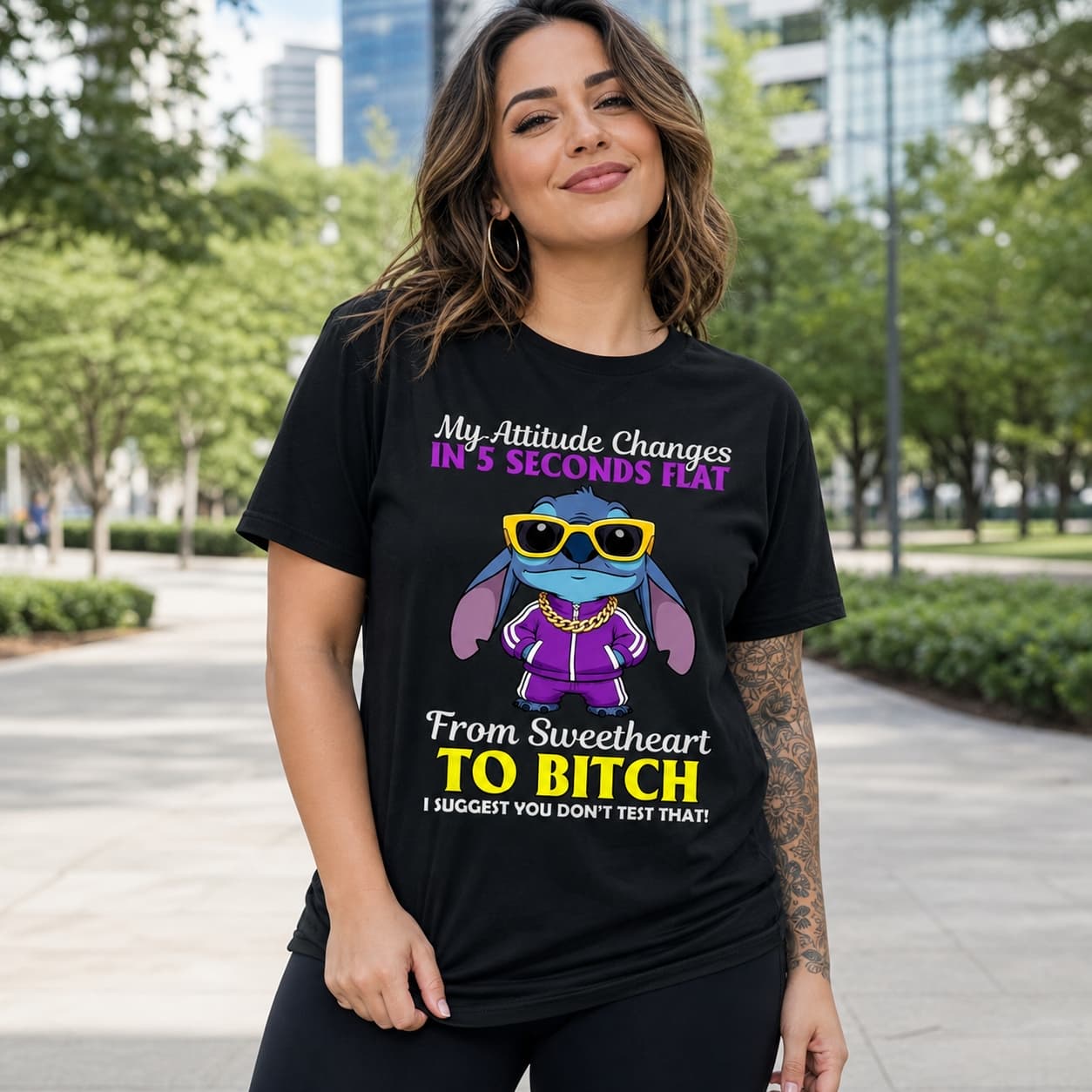 My Attitude Changes In 5 Seconds Flat From Sweetheart To Bitch I Suggest You Don’t Test That Stitch Shirt