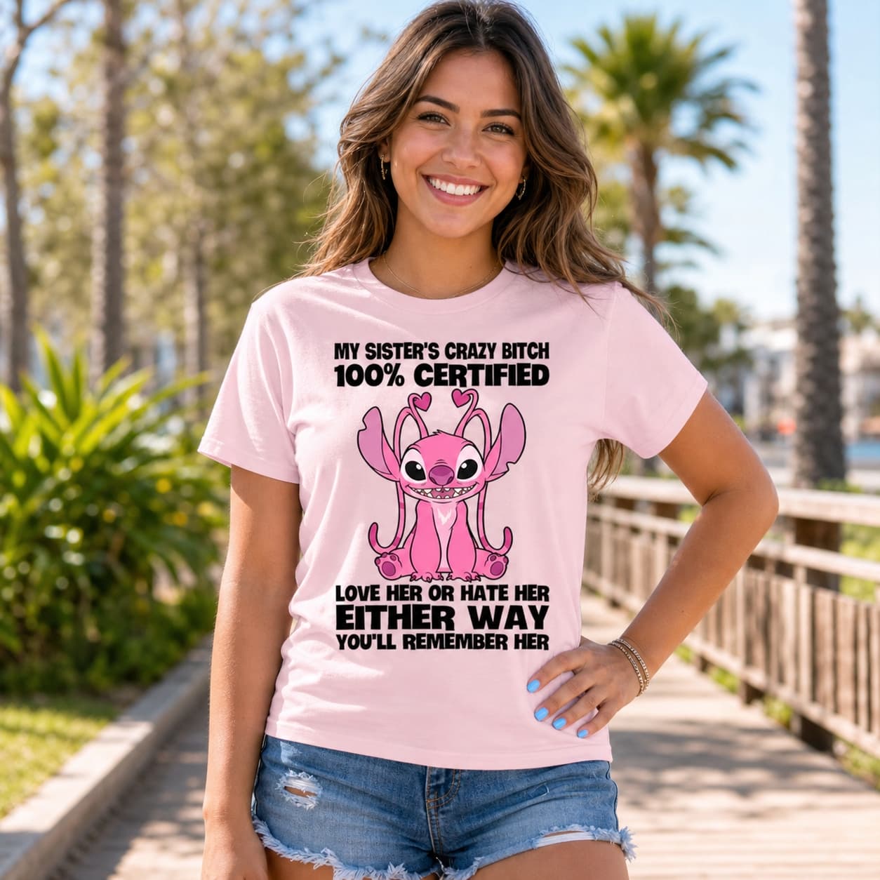 My Sister’s Crazy Bitch 100% Certified Love Her Or Hate Her Either Way You’ll Remember Her Stitch Shirt