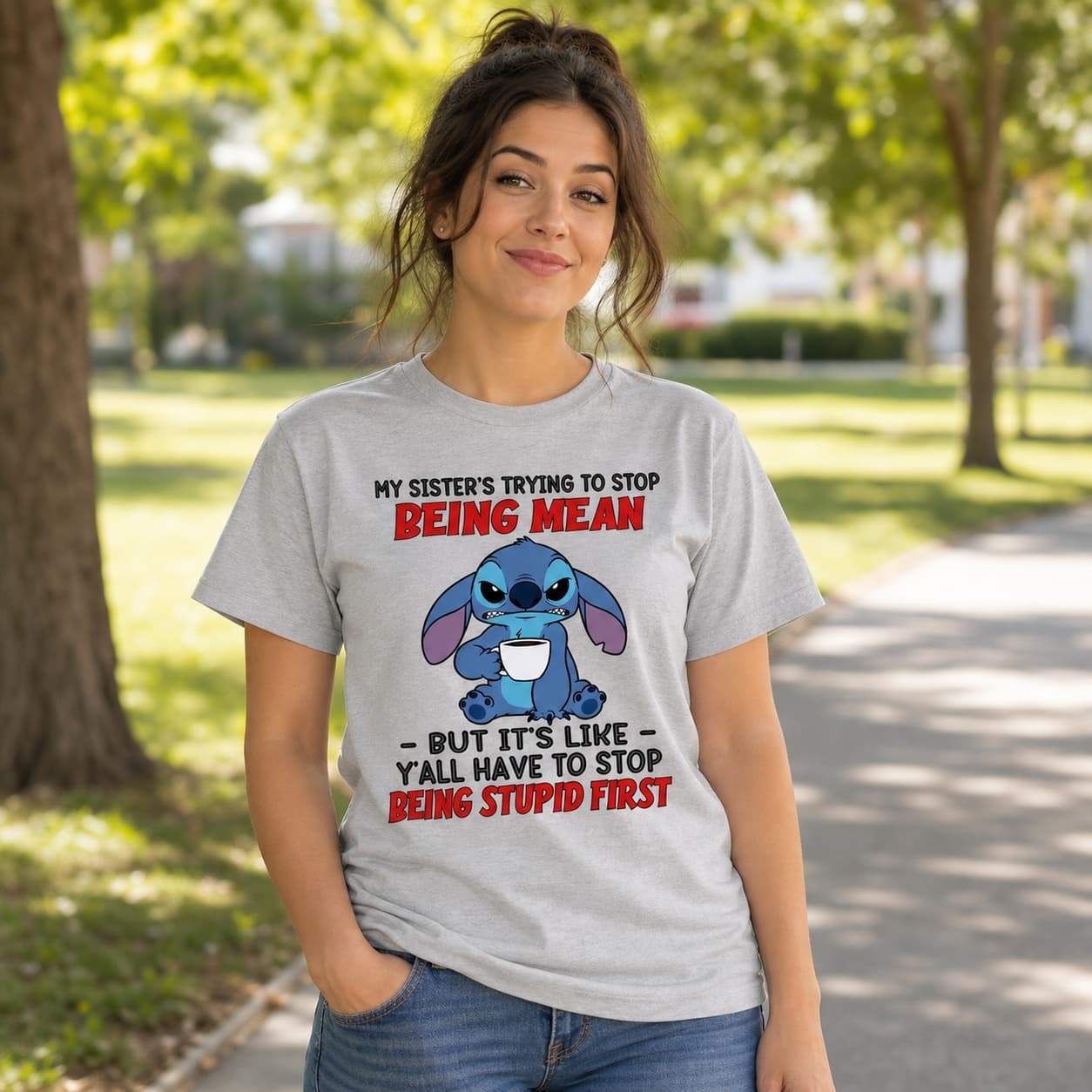 My Sister’s Trying To Stop Being Mean But It’s Like Y’all Have To Stop Being Stupid First Stitch Shirt