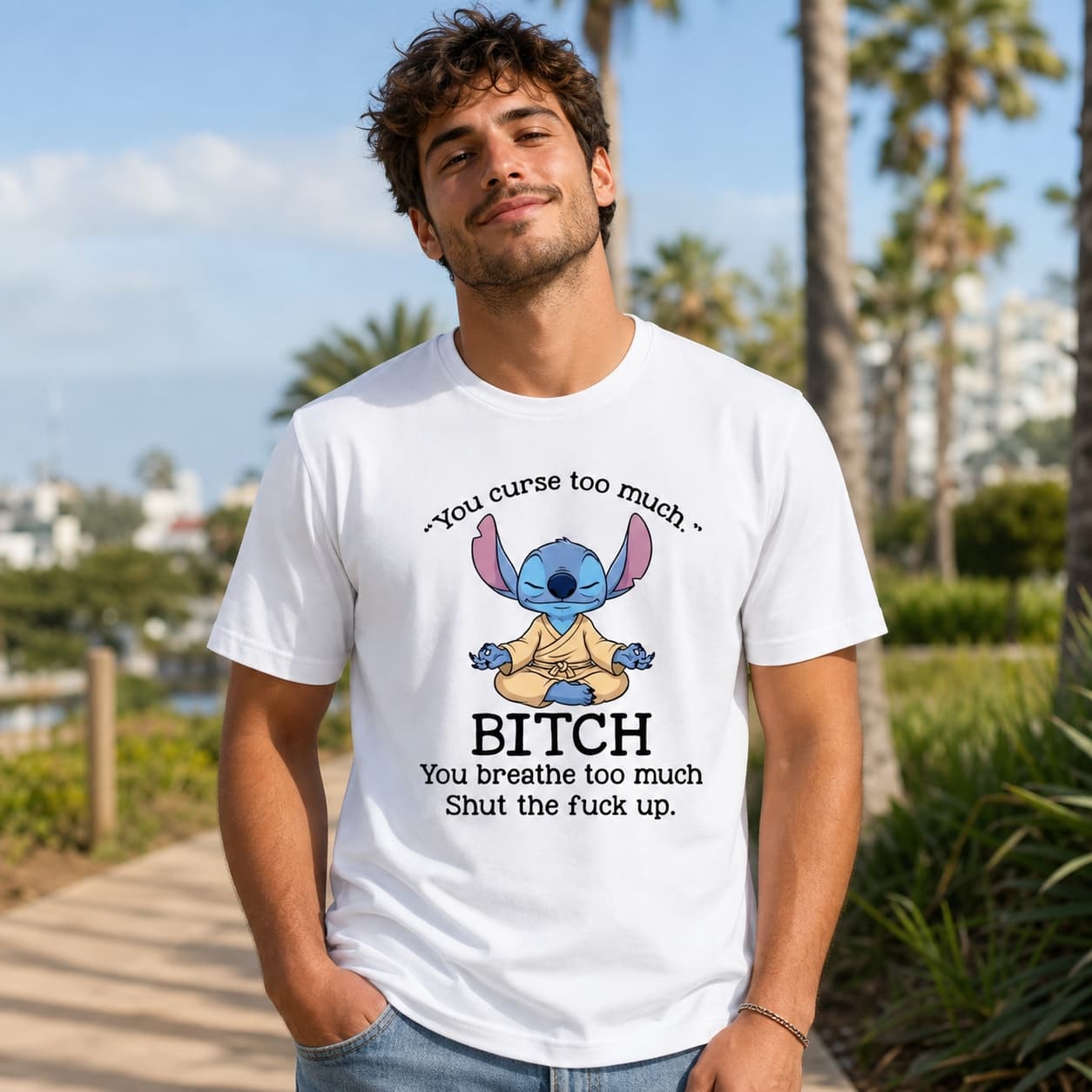 You Curse Too Much … Bitch You Breathe Too Much Shut The Fuck Up-4 Stitch Shirt